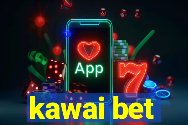 kawai bet